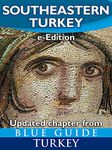 Blue Guide Southeastern Turkey - An explorer's guide to Kahramanmaras, Gaziantep, Adiyaman, Elazig, Malatya, Sanliurfa, Diyarbakir, Batman and Mardin provinces ... (Updated chapter from Blue Guide Turkey)