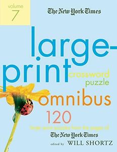 The New York Times Large-Print Crossword Puzzle Omnibus Volume 7: 120 Large-Print Puzzles from the Pages of The New York Times