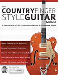 The Country Fingerstyle Guitar Method: A Complete Guide to Travis Picking, Fingerstyle Guitar, & Country Guitar Soloing