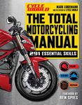 The Total Motorcycling Manual: | 2020 Paperback | 291 Skills | Beginner Riders Guide | Repair | Tune | Maintain | Gear