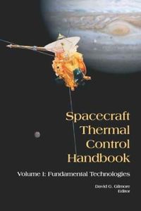 Spacecraft Thermal Control Handbook, Volume I: Fundamental Technologies: 1