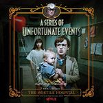 The Hostile Hospital: A Series of Unfortunate Events, Book 8