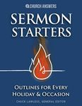 Sermon Starters: Detailed Preaching Outlines for Every Holiday & Occasion (Christmas, Easter, Mother’s Day, Funerals, Weddings, & More. Complete with Illustrations, Introductions, and Applications.)