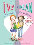 Ivy and Bean One Big Happy Family (Book 11): (Funny Chapter Book for First to Fourth Grade; Best Friends Forever Book)