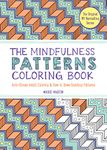 Mindfulness Patterns Coloring Book, The: Anti-Stress Adult Coloring & How to Draw Soothing Patterns (Mindfulness Coloring) (The Mindfulness Coloring Series)