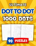 Ultimate Dot to Dot 1000 Dots: Connect The Dots For Kids And Adults | Hard Puzzle | Extreme Game For Children | Brain Activity Book | Logic Trace Numbers Game | Difficult Mystery | Unwind Activities | Animals | Scenes | Objects