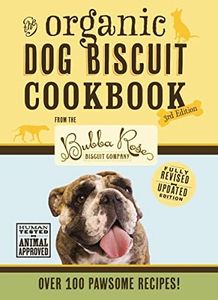 The Organic Dog Biscuit Cookbook: Featuring Over 100 Pawsome Recipes! (Volume 3)