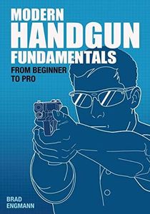 Modern Handgun Fundamentals: From Beginner to Pro