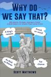 Why Do We Say That? - 202 Idioms, P