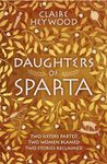 DAUGHTERS OF SPARTA: A tale of secrets, betrayal and revenge from mythology's most vilified women