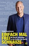 Einfach mal frei Schnauze: Mit Buschi unterwegs zu den Großen des Sports (German Edition)