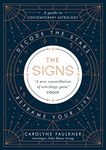 The Signs: Decode the Stars, Reframe Your Life