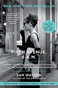 Fifth Avenue, 5 A.M.: Audrey Hepburn, Breakfast at Tiffany's, and the Dawn of the Modern Woman – The New York Times Bestselling Film History of an Iconic Cultural Landmark