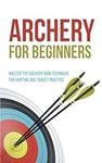 Archery for Beginners: Master the A