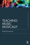 Teaching Music Musically (Routledge Education Classic Edition)