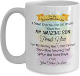 to My Dear Daughter in Law I Didn't Give You The Gift of Life I Gave You My Amazing Son Mug - from Father-in-Law - Daughter 11 oz White Mug