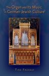 The Organ and Its Music in German-Jewish Culture