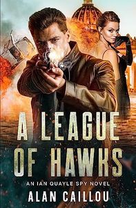 A League of Hawks: An Ian Quayle Spy Novel - Book 1 (Ian Quayle Spy Series)