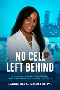 No Cell Left Behind: A Jamaican Scientist's Breakthrough to the First Caribbean Cell Line, ACRJ-PC28