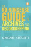 The No-nonsense Guide to Archives and Recordkeeping (Facet No-nonsense Guides)