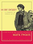 Is He Dead?: A Comedy in Three Acts: 1 (Jumping Frogs: Undiscovered, Rediscovered, and Celebrated Writings of Mark Twain)