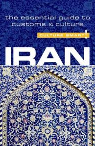 Iran - Culture Smart!: The Essential Guide to Customs and Culture