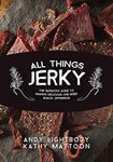 All Things Jerky: The Definitive Gu