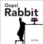 Oops! Rabbit (Jo Ham's Rabbit)