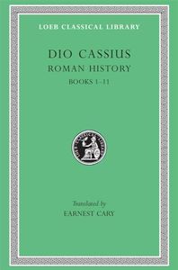 Roman History, Volume I: Books 1–11 (Loeb Classical Library)