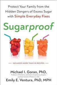 Sugarproof: Protect Your Family from the Hidden Dangers of Excess Sugar with Simple Everyday Fixes