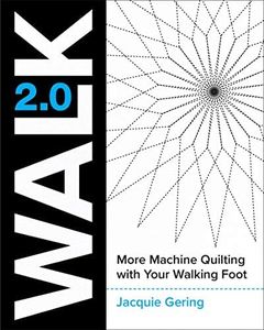 Walk 2.0:More Machine Quilting with Your Walking Foot