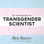 The Autobiography of a Transgender Scientist