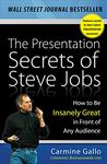 The Presentation Secrets of Steve Jobs: How to Be Insanely Great in Front of Any Audience