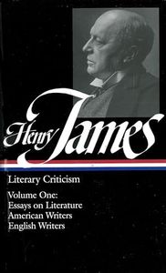 Henry James : Literary Criticism, Vol. 1: Essays, English and American Writers (Library of America)