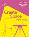 Create Space: Declutter Your Home to Clear Your Mind