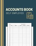 Accounts Book Self Employed: Accounting Ledger Book for Personal Finance Bookkeeping | Income and Expense Log Book for Small Business Owners or Sole Trader