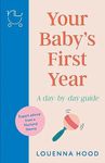 Your Baby’s First Year: A day-by-day guide from an expert Norland-trained nanny