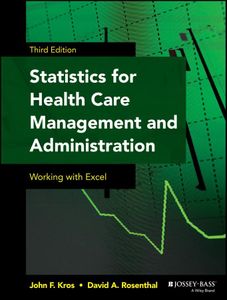 Statistics for Health Care Management and Administration: Working with Excel (Public Health/Epidemiology and Biostatistics)
