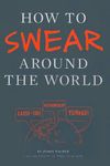 How to Swear Around the World