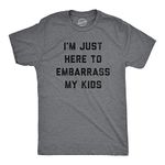 Mens Im Just Here to Embarrass My Kids T Shirt Funny Parenting Novelty Gift for Dad Mens Funny T Shirts Dad Joke T Shirt for Men Funny Sarcastic T Shirt Dark Grey M