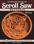 Ultimate Book of Scroll Saw Patterns: Over 200 Designs for Appliques, Ornaments, Wall Art & More (Fox Chapel Publishing) Fretwork Plans for Boxes, Animals, and More, For Beginner to Advanced Scrollers