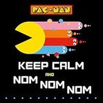 Pac-Man: Keep Calm and Nom Nom Nom