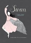 Swan: The Life and Dance of Anna Pavlova