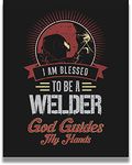 I Am Blessed To Be A Welder | God Guides My Hands- 8x10 Unframed Welding Wall Decor Art Print On A Black Background - Great Gift For Welders Or Those Who Love Welding