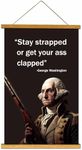 ToFlagify Funny George Washington Stay Strapped Quote Posters for Room Men Guys Cool Canvas Meme Posters Bedroom Dorm Living Room Man Cave Wall Art Hanger Frame Included 16x23.5 Inch