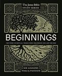 Beginnings Bible Study Guide: The Story of How All Things Were Created by God and for God (Jesus Bible Study Series)