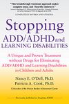 Stopping ADD/ADHD and Learning Disabilities: A Unique and Proven Treatment without Drugs for Eliminating ADD/ADHD and Learning Disabilities in Children and Adults