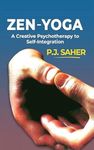 Zen Yoga (A Creative Psychotherapy To Self Integration)