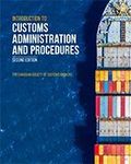 INTRODUCTION TO CUSTOMS ADMINISTRATION AND PROCEDURES, 2ND EDITION