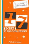 17 SECRETS OF HIGH-FLYING STUDENTS: Amazing Laws of Academic Excellence